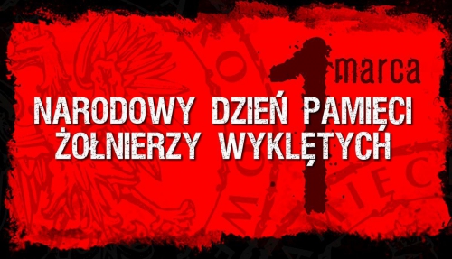 1 Marca - NARODOWY DZIEŃ PAMIĘCI ŻOŁNIERZY WYKLĘTYCH